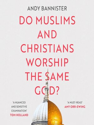 cover image of Do Muslims and Christians Worship the Same God?